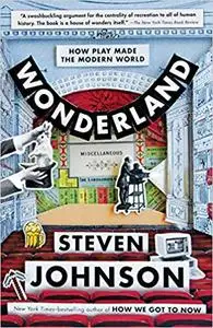 Wonderland: How Play Made the Modern World (Repost)
