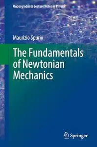 The Fundamentals of Newtonian Mechanics: For an Introductory Approach to Modern Physics