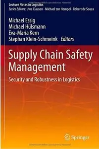 Supply Chain Safety Management: Security and Robustness in Logistics