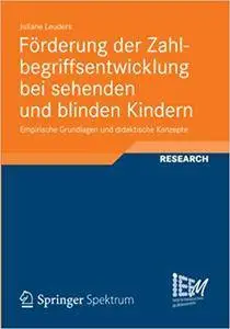 Förderung der Zahlbegriffsentwicklung bei sehenden und blinden Kindern: Empirische Grundlagen und didaktische Konzepte