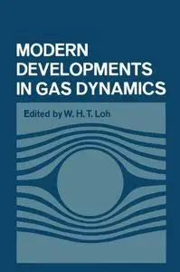 Modern Developments in Gas Dynamics: Based upon a course on Modern Developments in Fluid Mechanics and Heat Transfer, given at