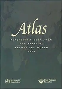 Atlas: Psychiatric education and training across the world 2005