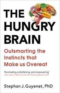The Hungry Brain: Outsmarting the Instincts That Make Us Overeat, UK Edition
