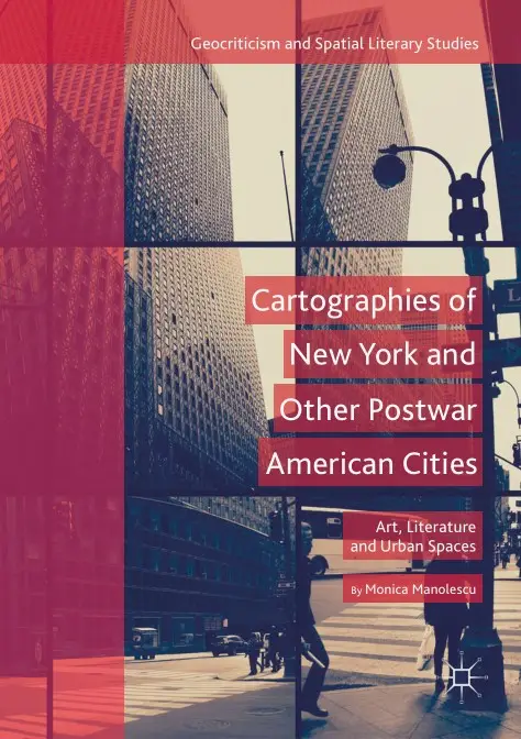 Cartographies of New York and Other Postwar American Cities: Art, Literature and Urban Spaces