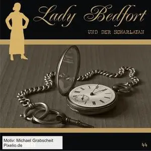 «Lady Bedfort - Folge 44: Der Scharlatan» by John Beckmann,Dennis Rohling,Michael Eickhorst