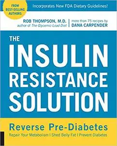 The Insulin Resistance Solution: Reverse Pre-Diabetes, Repair Your Metabolism, Shed Belly Fat, and Prevent Diabetes - wi