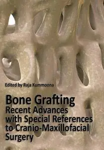 "Bone Grafting: Recent Advances with Special References to Cranio-Maxillofacial Surgery" ed. by Raja Kummoona