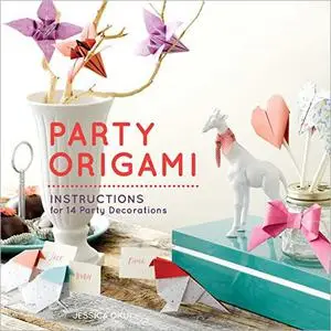 Party Origami: Instructions for 14 Party Decorations