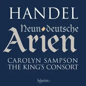 Carolyn Sampson, Robert King, The King's Consort - George Frideric Handel: Neun Deutsche Arien (2007)