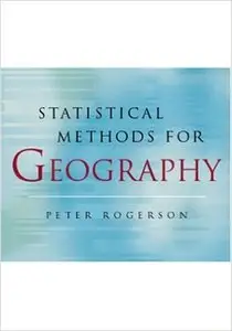 Statistical Methods for Geography by Peter A. Rogerson [Repost]