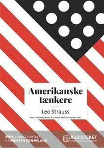 «Amerikanske tænkere - Leo Strauss» by Christian Olaf Christiansen,Astrid Nonbo Andersen