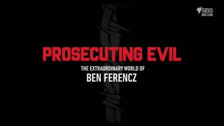 SBS - Prosecuting Evil: The Extraordinary World of Ben Ferencz (2018)