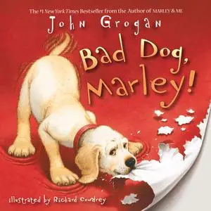 «Bad Dog, Marley!» by John Grogan