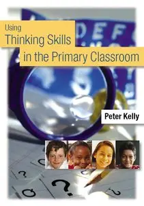 Peter Kelly - Using Thinking Skills in the Primary Classroom
