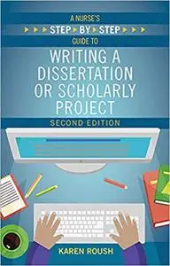 Nurse's Step-By-Step Guide to Writing a Dissertation or Scholarly Project, 2nd Edition