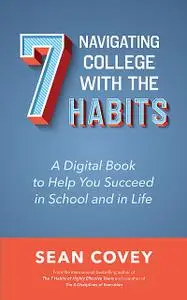«Navigating College With the 7 Habits» by Sean Covey