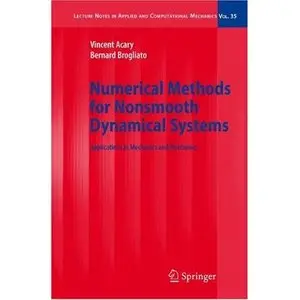 Numerical Methods for Nonsmooth Dynamical Systems: Applications in Mechanics and Electronics (Repost)