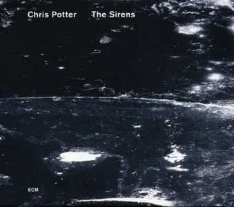 Chris Potter - The Sirens (2013) {ECM 2258}