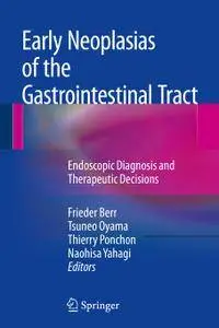 Early Neoplasias of the Gastrointestinal Tract: Endoscopic Diagnosis and Therapeutic Decisions