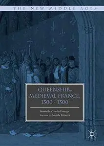 Queenship in Medieval France, 1300-1500 (The New Middle Ages) [Repost]