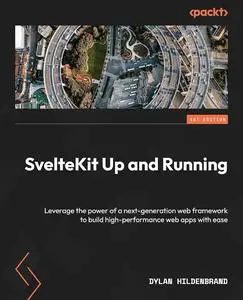 SvelteKit Up and Running: Leverage the power of a next-generation web framework to build