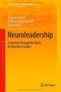 Neuroleadership: A Journey Through the Brain for Business Leaders (Management for Professionals) 