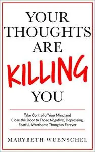 Your Thoughts are Killing You