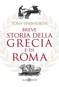 Tony Spawforth - Breve storia della Grecia e di Roma