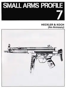 Heckler & Koch (An Armoury) (Small Arms Profile 7)