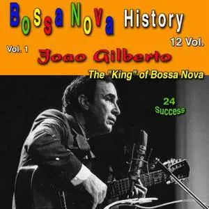 João Gilberto - Bossa Nova History, Vol. 1 (The King Of Bossa Nova) (2018)