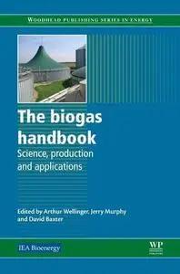 The Biogas Handbook: Science, Production and Applications (Woodhead Publishing Series in Energy)