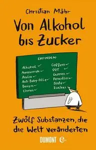 Von Alkohol bis Zucker: Zwölf Substanzen, die die Welt veränderten (Repost)