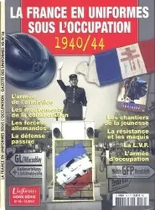 La France en Uniformes Sous L'Occupation 1940/1944 (Gazette des Uniformes Hors-Serie 16)