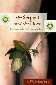 The Serpent and the Dove: Celibacy in Literature and Life (Psychology, Religion, and Spirituality) (repost)