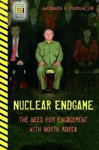 Nuclear Endgame: The Need for Engagement with North Korea