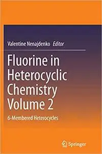 Fluorine in Heterocyclic Chemistry Volume 2: 6-Membered Heterocycles