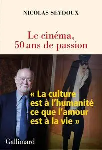 Nicolas Seydoux, "Le cinéma, 50 ans de passion"