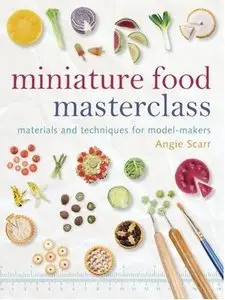 Miniature Food Masterclass: Materials and Techniques for Model-Makers 
