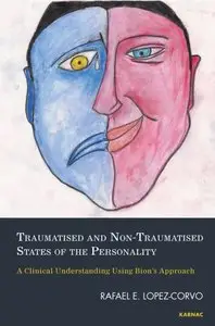 Traumatised and Non-Traumatised States of the Personality: A Clinical Understanding Using Bion's Approach