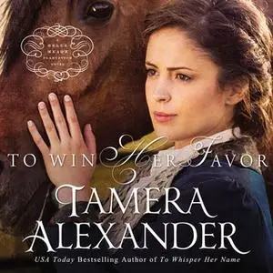 «To Win Her Favor» by Tamera Alexander