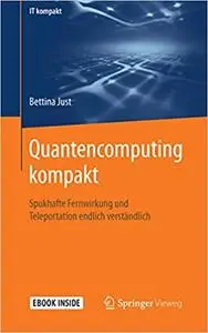 Quantencomputing kompakt: Spukhafte Fernwirkung und Teleportation endlich verständlich