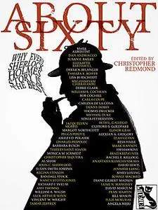 «ABOUT SIXTY: Why Every Sherlock Holmes Story is the Best» by Christopher Redmond, Dan Andriacco