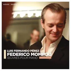 Luis Fernando Pérez - Federico Mompou: Oeuvres pour piano (2017)