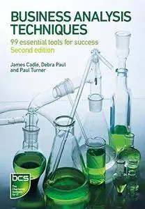 Business Analysis Techniques: 99 Essential Tools for Success (2nd edition) (Repost)