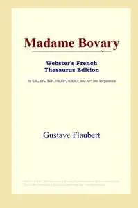 Madame Bovary (Webster's French Thesaurus Edition)