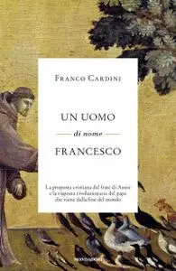 Franco Cardini - Un uomo di nome Francesco