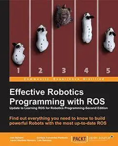 Effective Robotics Programming with ROS