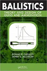 Ballistics: Theory and Design of Guns and Ammunition [Repost]