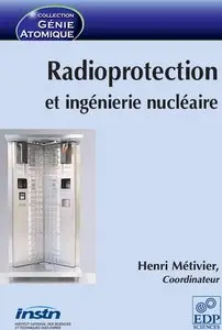 Henri Métivier et collectif, "Radioprotection et ingénierie nucléaire"