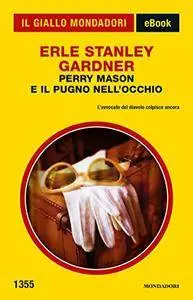 Erle Stanley Gardner - Perry Mason e il pugno nell'occhio